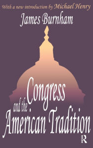 Title: Congress and the American Tradition, Author: James Burnham