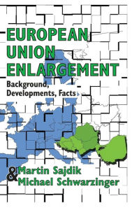 Title: European Union Enlargement: Background, Developments, Facts, Author: Michael Schwarzinger