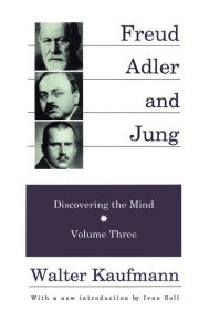 Title: Freud, Alder, and Jung: Discovering the Mind, Author: Walter Kaufmann