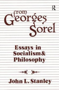 Title: From Georges Sorel: Essays in Socialism and Philosophy, Author: Georges Sorel