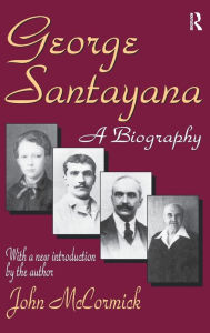 Title: George Santayana: A Biography, Author: John Rodden