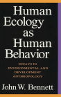 Human Ecology as Human Behavior: Essays in Environmental and Developmental Anthropology