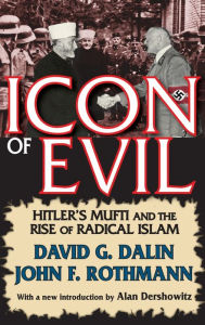 Title: Icon of Evil: Hitler's Mufti and the Rise of Radical Islam, Author: David Dalin