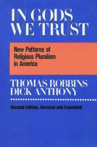 Title: In Gods We Trust: New Patterns of Religious Pluralism in America, Author: Thomas Robbins
