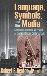 Title: Language, Symbols, and the Media: Communication in the Aftermath of the World Trade Center Attack, Author: Robert E.