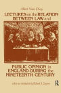 Lectures on the Relation Between Law and Public Opinion in England During the Nineteenth Century