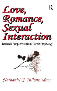 Title: Love, Romance, Sexual Interaction: Research Perspectives from Current Psychology, Author: Nathaniel Pallone