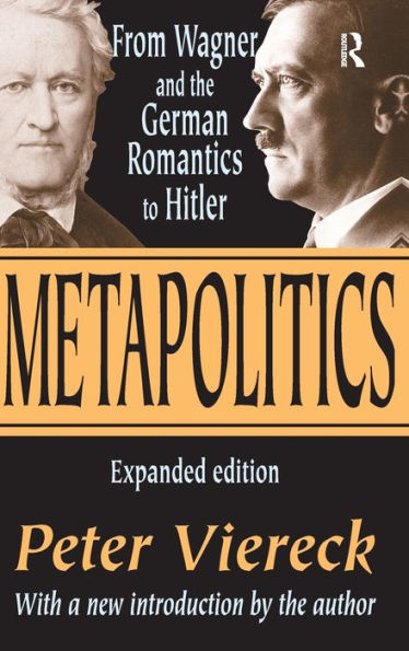 Metapolitics: From Wagner and the German Romantics to Hitler