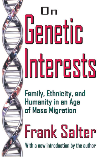 On Genetic Interests: Family, Ethnicity and Humanity in an Age of Mass Migration