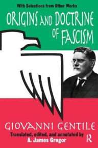 Title: Origins and Doctrine of Fascism: With Selections from Other Works, Author: Giovanni Gentile