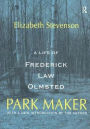 Park Maker: Life of Frederick Law Olmsted