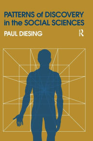 Title: Patterns of Discovery in the Social Sciences / Edition 1, Author: Paul Diesing