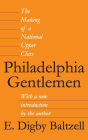Philadelphia Gentlemen: The Making of a National Upper Class
