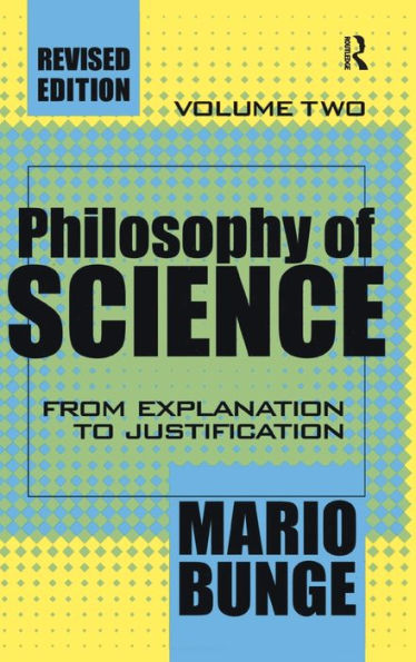 Philosophy of Science: Volume 2, From Explanation to Justification