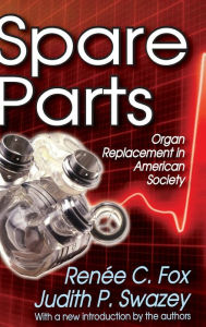 Title: Spare Parts: Organ Replacement in American Society / Edition 1, Author: Renee C. Fox