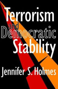 Title: Terrorism and Democratic Stability, Author: Jennifer Holmes