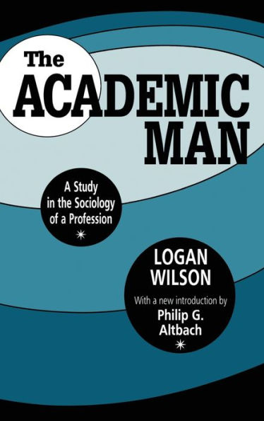 The Academic Man: A Study in the Sociology of a Profession