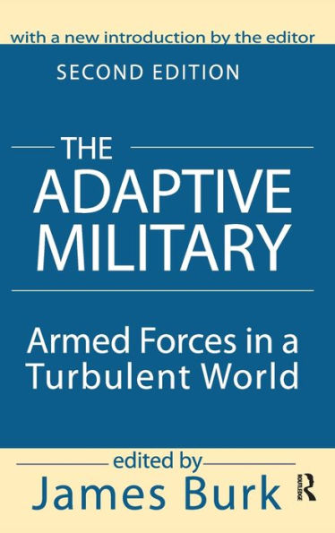 The Adaptive Military: Armed Forces in a Turbulent World / Edition 2
