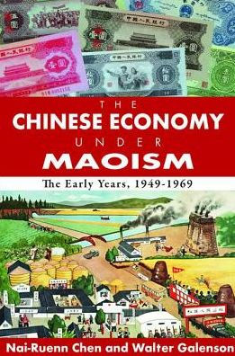 The Chinese Economy Under Maoism: The Early Years, 1949-1969