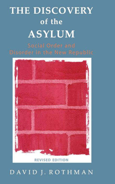 The Discovery of the Asylum: Social Order and Disorder in the New Republic