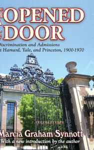 Title: The Half-Opened Door: Discrimination and Admissions at Harvard, Yale, and Princeton, 1900-1970, Author: Marcia Synnott