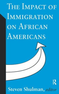 Title: The Impact of Immigration on African Americans, Author: Steven Shulman
