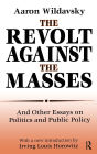 The Revolt Against the Masses: And Other Essays on Politics and Public Policy
