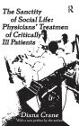 The Sanctity of Social Life: Physicians Treatment of Critically Ill Patients / Edition 1