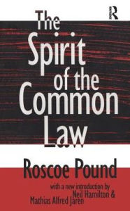 Title: The Spirit of the Common Law, Author: Roscoe Pound
