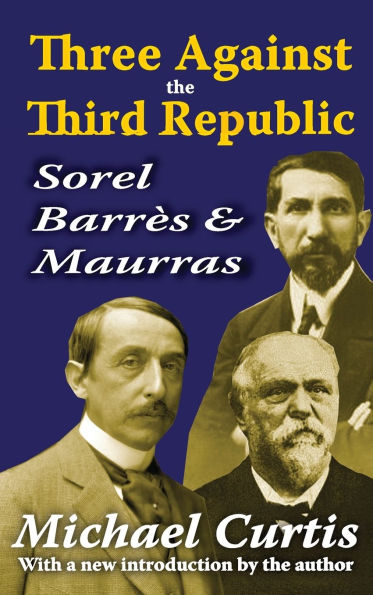 Three Against the Third Republic: Sorel, Barres and Maurras