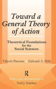 Title: Toward a General Theory of Action: Theoretical Foundations for the Social Sciences, Author: Talcott Parsons