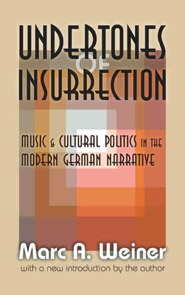 Undertones of Insurrection: Music and Cultural Politics in the Modern German Narrative