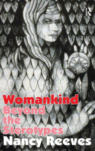 Title: Womankind: Beyond the Stereotypes, Author: Nancy Reeves
