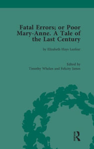 Title: Fatal Errors; or Poor Mary-Anne. A Tale of the Last Century: by Elizabeth Hays Lanfear / Edition 1, Author: Timothy Whelan