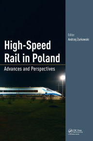 Title: High-Speed Rail in Poland: Advances and Perspectives / Edition 1, Author: Andrzej Zurkowski