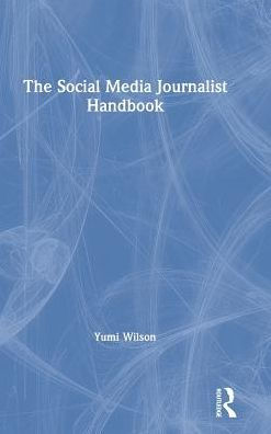 The Social Media Journalist Handbook / Edition 1