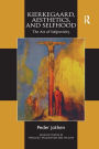Kierkegaard, Aesthetics, and Selfhood: The Art of Subjectivity
