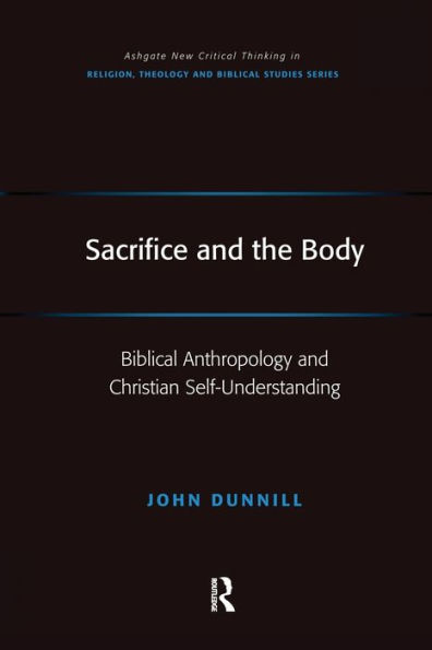Sacrifice and the Body: Biblical Anthropology and Christian Self-Understanding