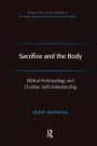 Sacrifice and the Body: Biblical Anthropology and Christian Self-Understanding