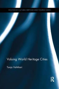 Title: Valuing World Heritage Cities, Author: Tanja Vahtikari
