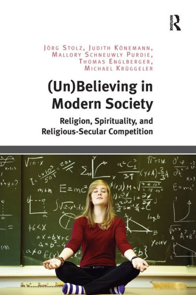 (Un)Believing in Modern Society: Religion, Spirituality, and Religious-Secular Competition
