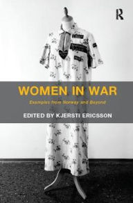 Title: Women in War: Examples from Norway and Beyond, Author: Kjersti Ericsson