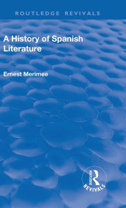 Title: Revival: A History of Spanish Literature (1930), Author: Ernest Merimee