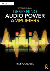 Title: Designing Audio Power Amplifiers / Edition 2, Author: Bob Cordell