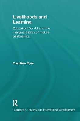 Livelihoods and Learning: Education For All and the marginalisation of mobile pastoralists