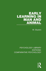 Title: Early Learning in Man and Animal / Edition 1, Author: W. Sluckin