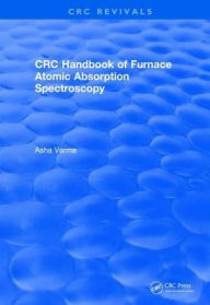 Title: Revival: CRC Handbook of Furnace Atomic Absorption Spectroscopy (1990) / Edition 1, Author: Asha Varma
