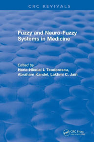 Title: Fuzzy and Neuro-Fuzzy Systems in Medicine / Edition 1, Author: Horia-Nicolai L Teodorescu