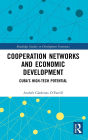 Cooperation Networks and Economic Development: Cuba's High-Tech Potential / Edition 1