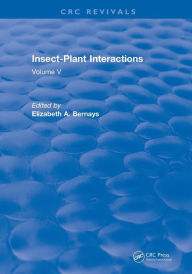 Title: Insect-Plant Interactions (1993): Volume V / Edition 1, Author: Elizabeth A. Bernays